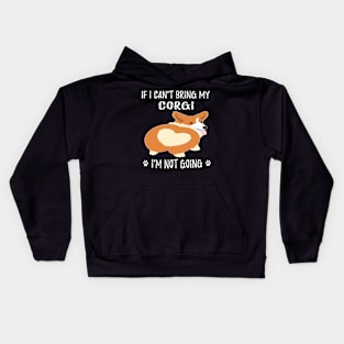 If I Can't Bring My Corgi I'm Not Going (122) Kids Hoodie